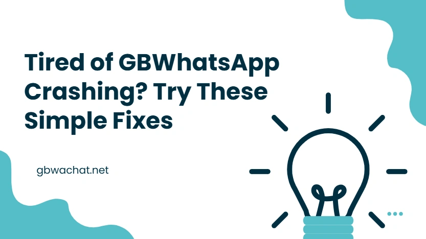 Tired of GBWhatsApp Crashing? Try These Simple Fixes